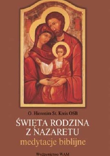 Święta Rodzina z Nazaretu. Medytacje biblijne