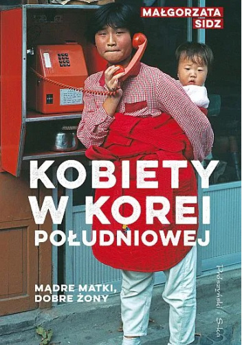Mądre matki, dobre żony. Kobiety w Korei południowej