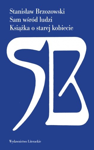 Sam wśród ludzi; Książka o starej kobiecie