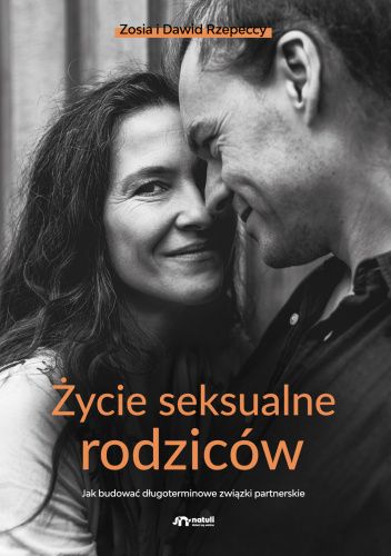 Życie seksualne rodziców. Jak budować długoterminowe związki partnerskie