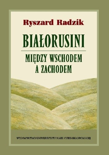 Białorusini - między Wschodem a Zachodem