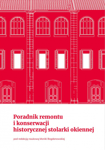 Poradnik remontu i konserwacji historycznej stolarki okiennej