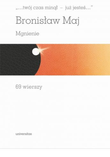 „…twój czas minął – już jesteś…”. Mgnienie. 69 wierszy