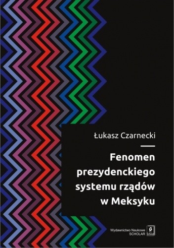 Fenomen prezydenckiego systemu rządów w Meksyku