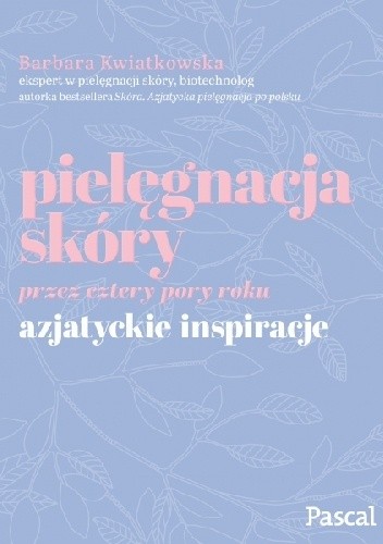 Pielęgnacja skóry przez cztery pory roku. Azjatyckie inspiracje