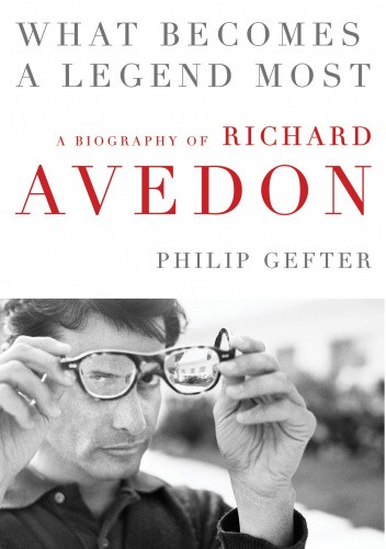 What Becomes a Legend Most: A Biography of Richard Avedon