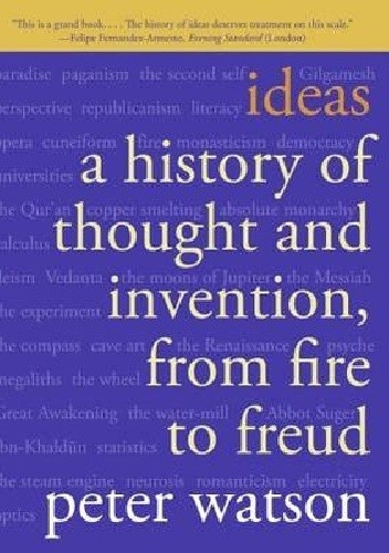 Ideas: A History of Thought and Invention, from Fire to Freud