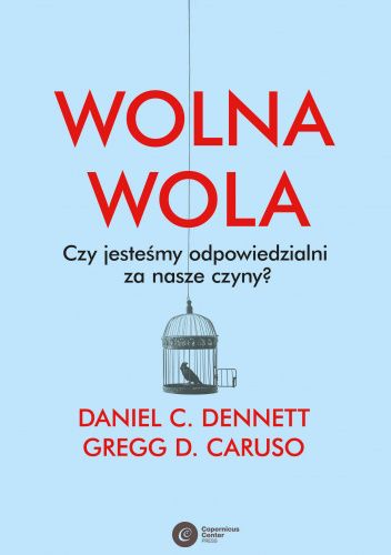 Wolna wola. Czy jesteśmy odpowiedzialni za nasze czyny?