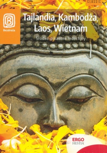Tajlandia, Kambodża, Laos, Wietnam. Słodko-pikantne Indochiny
