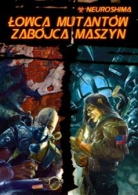 Neuroshima: Łowca Mutantów / Zabójca Maszyn
