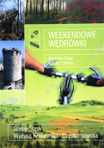 Weekendowe wędrówki. Górny Śląsk i Wyżyna Krakowsko-Częstochowska.