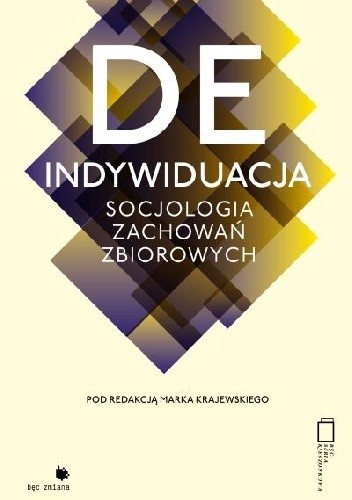 Deindywidualizacja. Socjologia zachowań zbiorowych