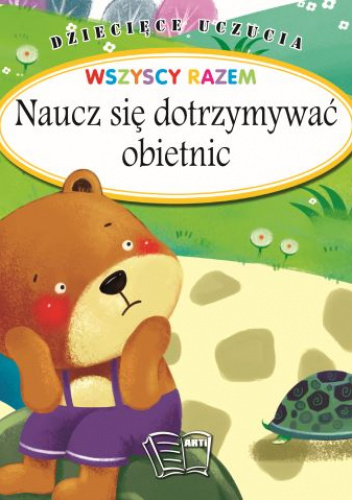Naucz się dotrzymywać obietnic. Dziecięce uczucia