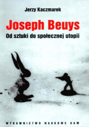 Joseph Beuys. Od sztuki do społecznej utopii