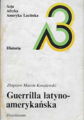 Guerrilla latyno-amerykańska. Szkice z dziejów rewolucyjnych walk partyzanckich XX wieku