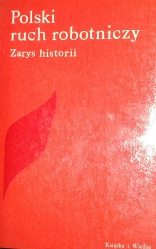 Polski ruch robotniczy. Zarys historii