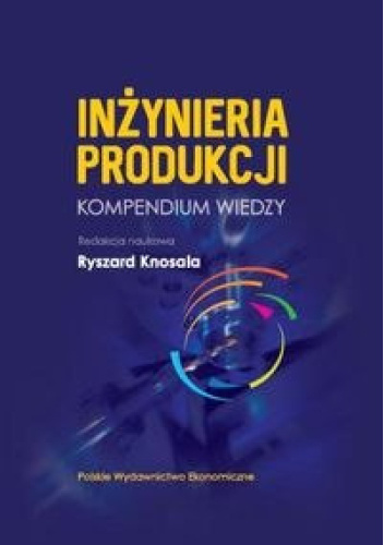Inżynieria produkcji. Kompendium wiedzy