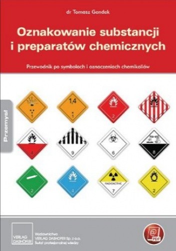 Oznakowanie substancji i preparatów chemicznych. Przewodnik po symbolach i oznaczeniach chemikaliów