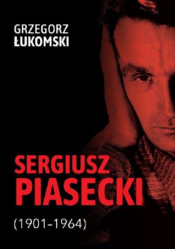 Sergiusz Piasecki (1901–1964). Przestrzenie wolności antykomunisty ideowego