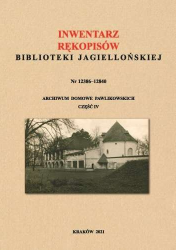Inwentarz rękopisów Biblioteki Jagiellońskiej. Archiwum domowe Pawlikowskich cz.IV