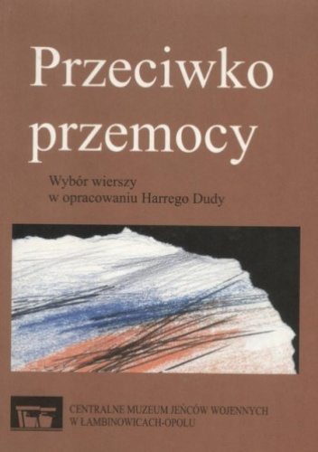 Przeciwko przemocy. Wybór wierszy w opracowaniu Harrego Dudy