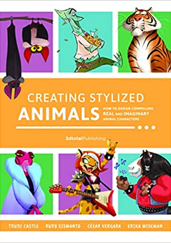 Creating Stylized Animals: How to Design Compelling Real and Imaginary Animal Characters