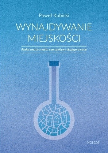 Wynajdywanie miejskości. Polska kwestia miejska z perspektywy długiego trwania