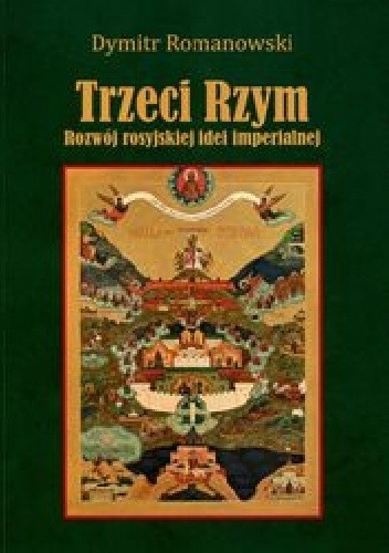 Trzeci Rzym. Rozwój rosyjskiej idei imperialnej