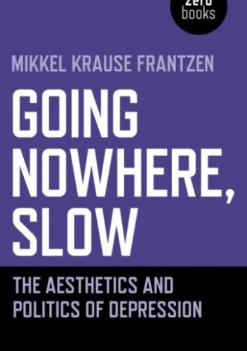 Going Nowhere, Slow: The Aesthetics and Politics of Depression