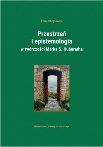 Przestrzeń i epistemologia w twórczości Marka S. Huberatha