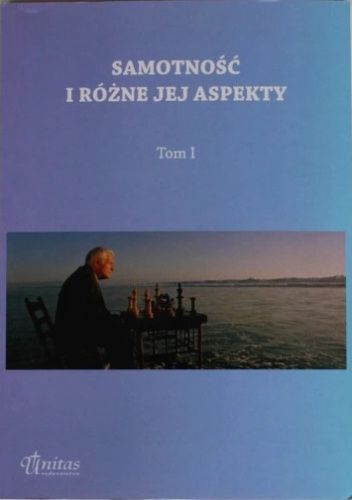 Samotność i różne jej aspekty. Tom 1