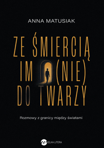 Ze śmiercią im (nie) do twarzy. Rozmowy z granicy między światami