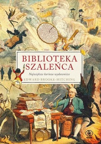 Biblioteka szaleńca. Największe kurioza wydawnicze