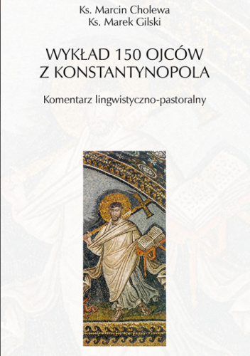 Wykład 150 Ojców z Konstantynopola. Komentarz lingwistyczno-pastoralny
