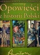 Opowieści z historii Polski. Nasi bohaterowie, ważne wydarzenia
