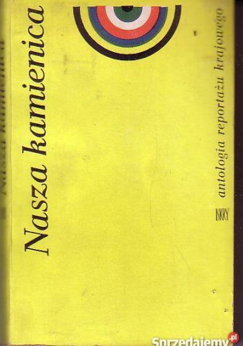 Nasza kamienica. Antologia reportażu krajowego