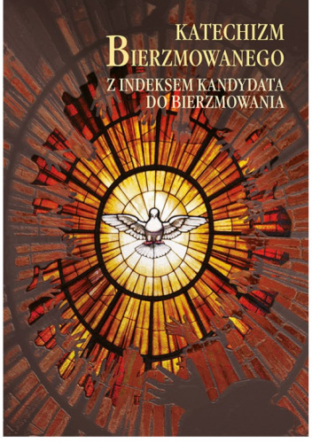 Katechizm bierzmowanego z indeksem kandydata do bierzmowania