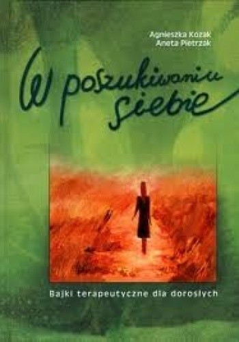 W poszukiwaniu siebie : bajki terapeutyczne dla dorosłych
