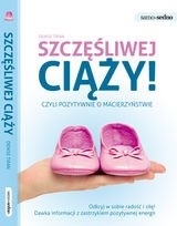Szczęśliwej ciąży! Czyli pozytywnie o macierzyństwie