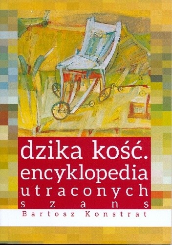 Dzika kość. Encyklopedia utraconych szans