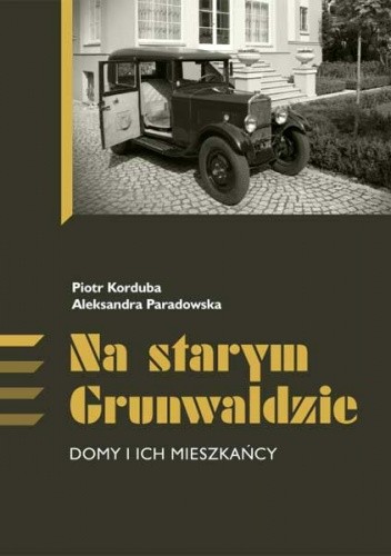 Na starym Grunwaldzie. Domy i ich mieszkańcy
