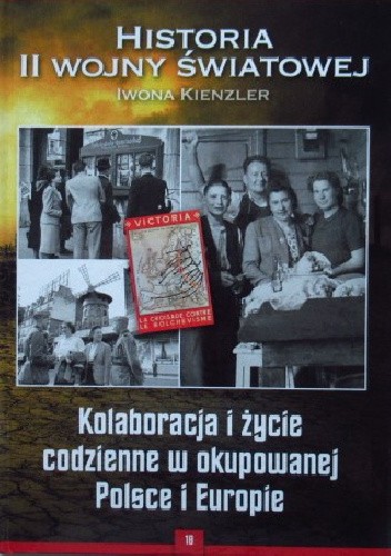 Kolaboracja i życie codzienne w okupowanej Polsce i Europie