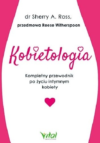 Kobietologia – kompletny przewodnik po życiu intymnym kobiety