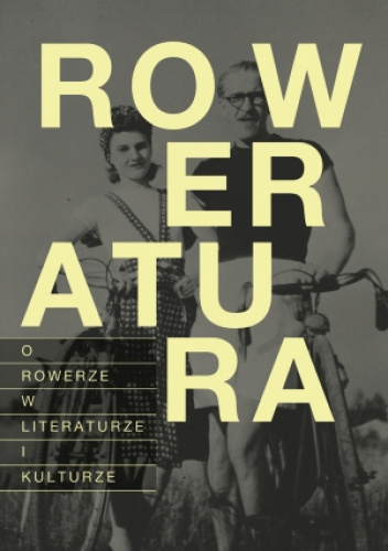 Roweratura. O rowerze w literaturze i kulturze