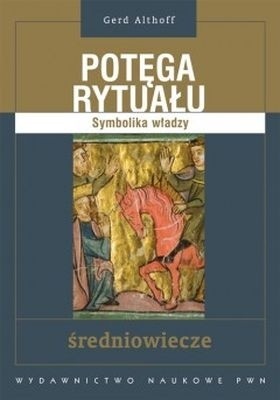Potęga rytuału. Symbolika władzy. Średniowiecze