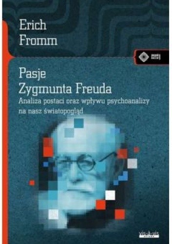 Pasje Zygmunta Freuda. Analiza postaci oraz wpływu psychoanalizy na nasz światopogląd