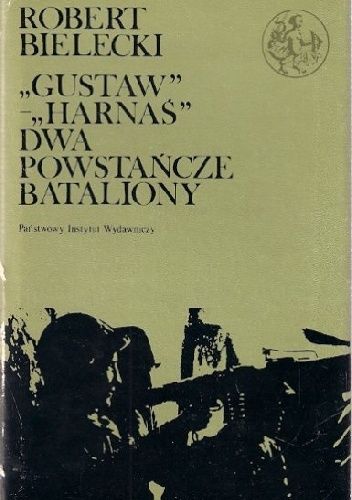 "Gustaw" - "Harnaś": Dwa powstańcze bataliony