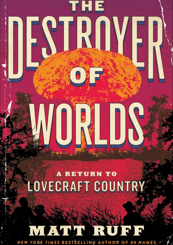 The Destroyer of Worlds: A Return to Lovecraft Country
