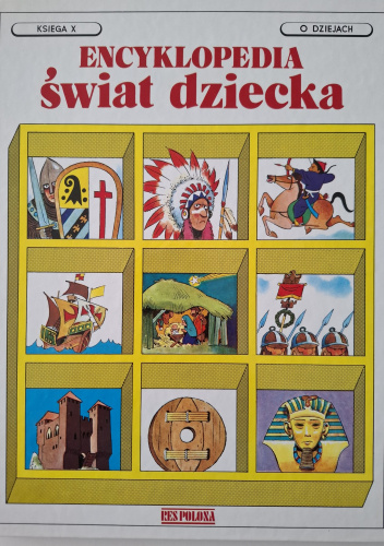 Encyklopedia świat dziecka. Księga X. O dziejach.