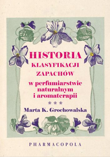 Historia klasyfikacji zapachów w perfumiarstwie naturalnym i aromaterapii